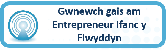 Gwnewch gais am Entrepreneur Ifanc y Flwyddyn
