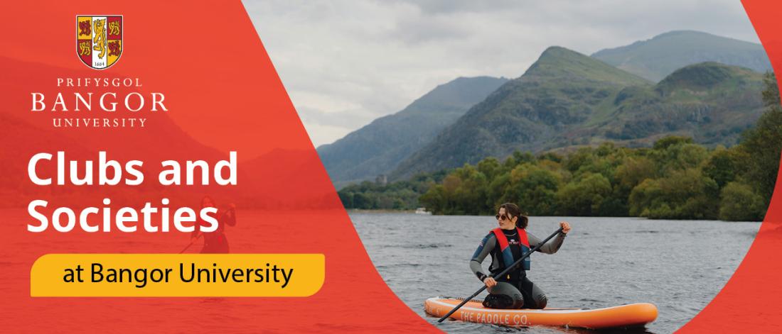 An image of a student kneeling on a paddleboard with mountains in the background framed in red with Bangor University logo and the words Clubs and Societies at Bangor University