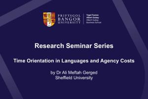 Image of title slide for Dr Ali Meftah Gerged's research seminar 'Time Orientation in Languages and Agency Costs'