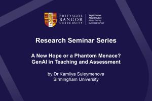 Image of title slide for Dr Kamilya Suleymenova's research seminar 'A New Hope or a Phantom Menace? GenAI in Teaching and Assessment'