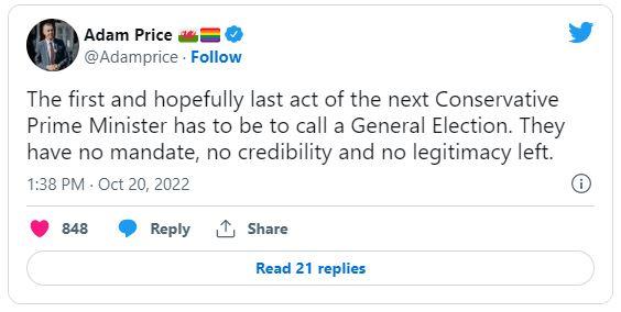 A tweet from Adam Price the first and last act of the next Conservative Prime Minister has to be to call a General Election.
